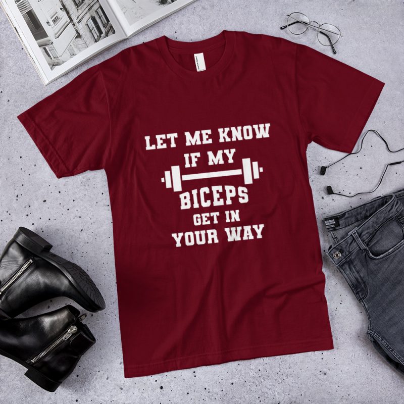 Let Me Know If My Biceps Get In Your Way original Crossfit t-shirt workout apparel