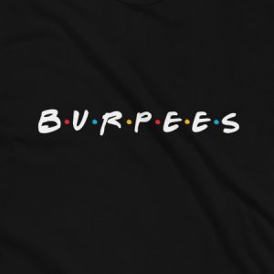 Burpees - I'll Be There For You